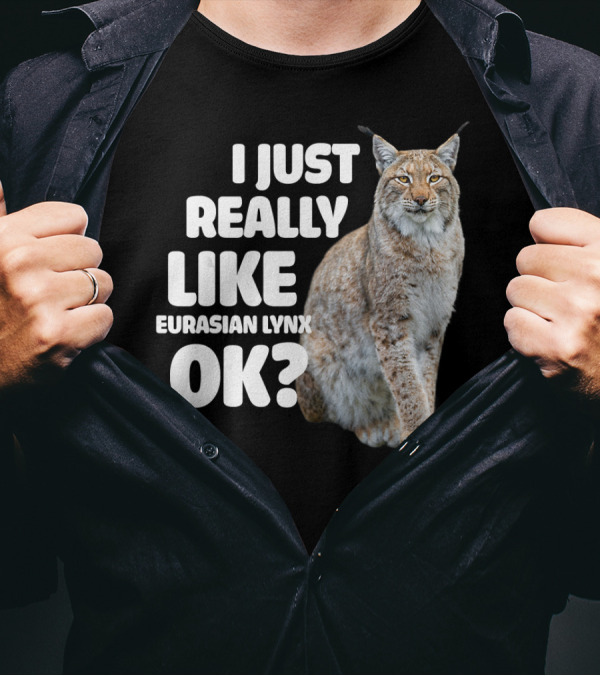 I Just Really Like Eurasian Lynx OK? T-Shirt