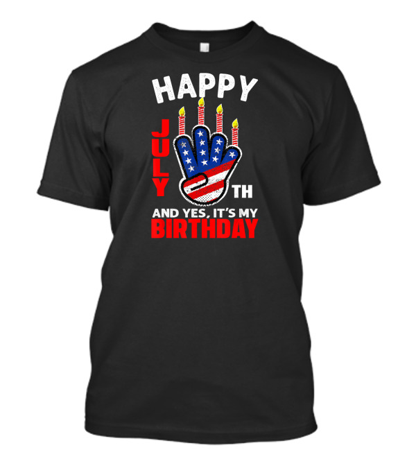 Happy 4th July And Yes It's My Birthday USA Flag Candles T-Shirt