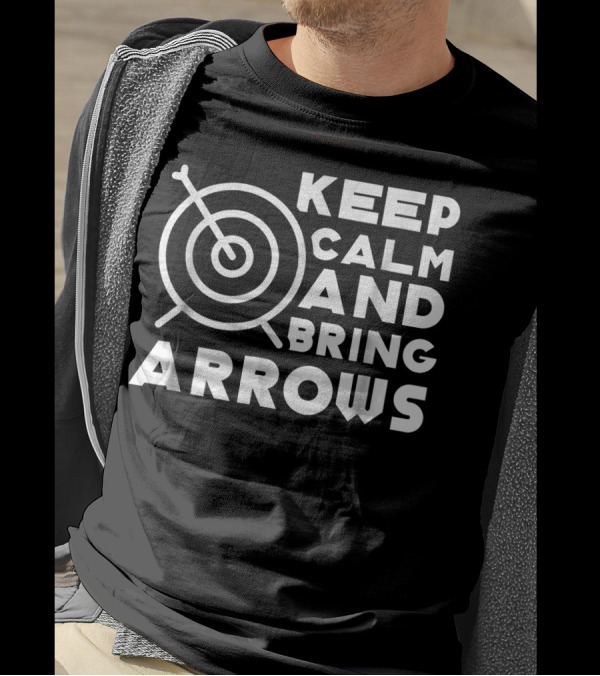 Keep Calm And Bring Arrows Target Archery Joke T-Shirt