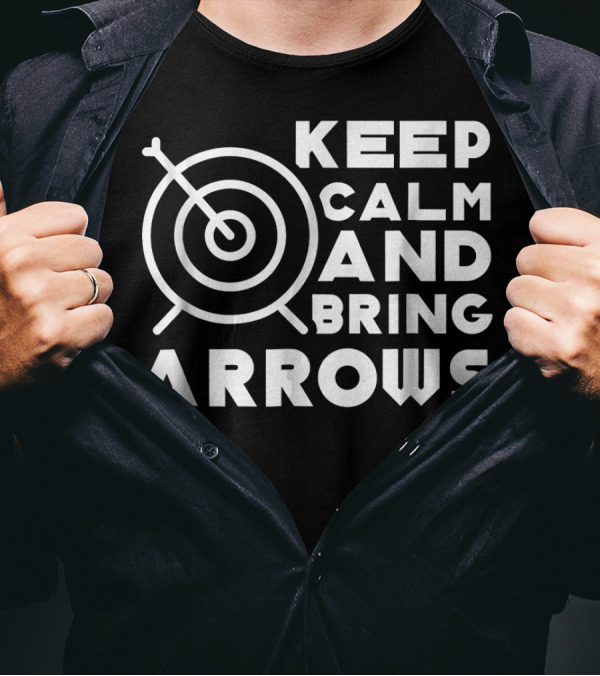 Keep Calm And Bring Arrows Target Archery Joke T-Shirt