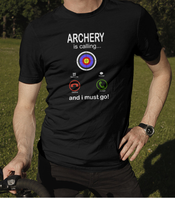 Archery Is Calling And I Must Go Target Decline Accept T-Shirt