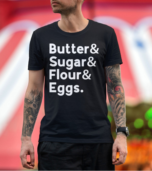 Premium T-Shirt: Butter Sugar Flour Eggs Funny Baking List Typography T-Shirt Butter Sugar Flour Eggs Funny Baking List Typography T-Shirt