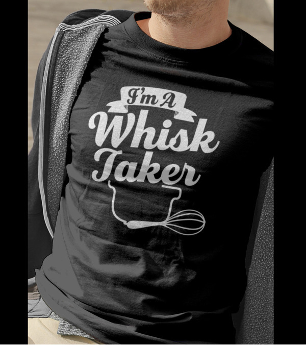 I'm A Whisk Taker Baking Motif With Whisk And Mixing Bowl T-Shirt