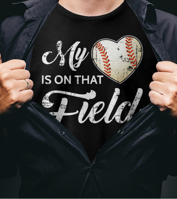 My Heart Baseball Field Fan Play Is On That Field T-Shirt