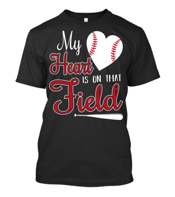 My Heart Is On That Baseball Field With Heart And Bat T-Shirt