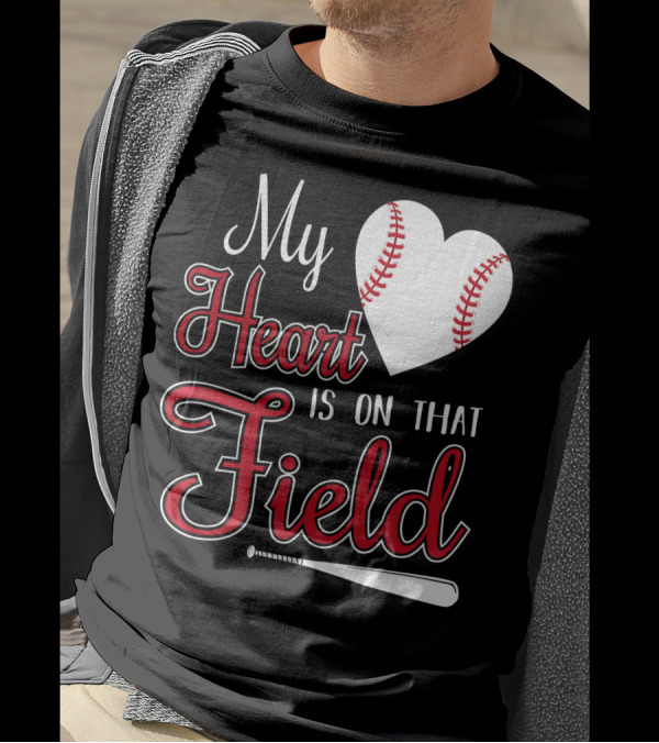 My Heart Is On That Baseball Field With Heart And Bat T-Shirt