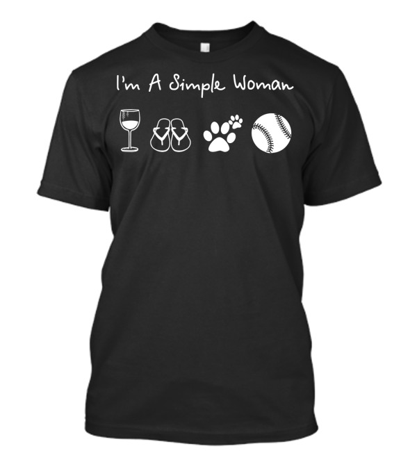 I'm A Simple Woman Wine Flip Flops Dog Baseball T-Shirt