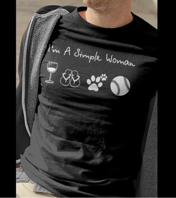 I'm A Simple Woman Wine Flip Flops Dog Baseball T-Shirt