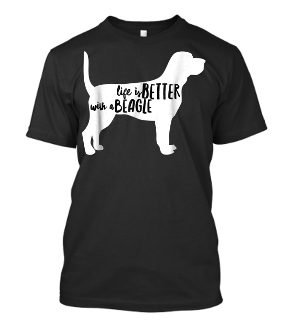 Life Is Better With A Beagle T-Shirt