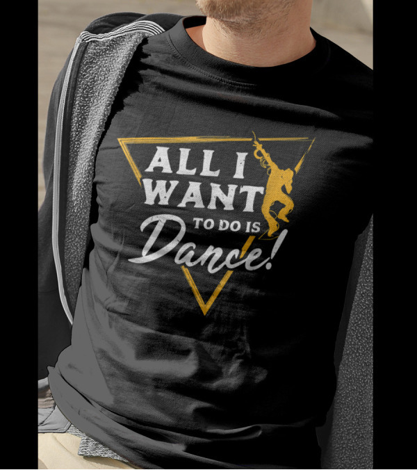 All I Want To Do Is Dance Dancer Silhouette Triangle Motif T-Shirt