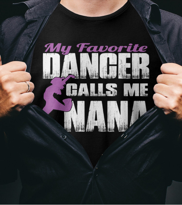 My Favorite Dancer Calls Me Nana T-Shirt