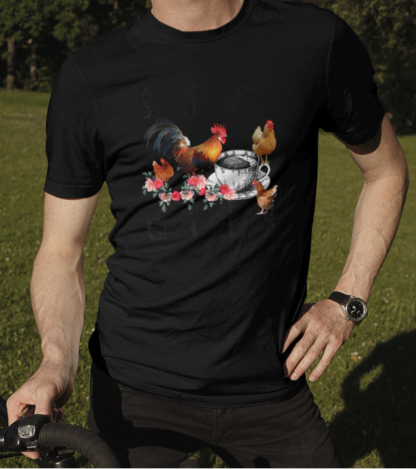 A Good Day Starts With Coffee And Chickens Rooster Floral Tea Cup T-Shirt