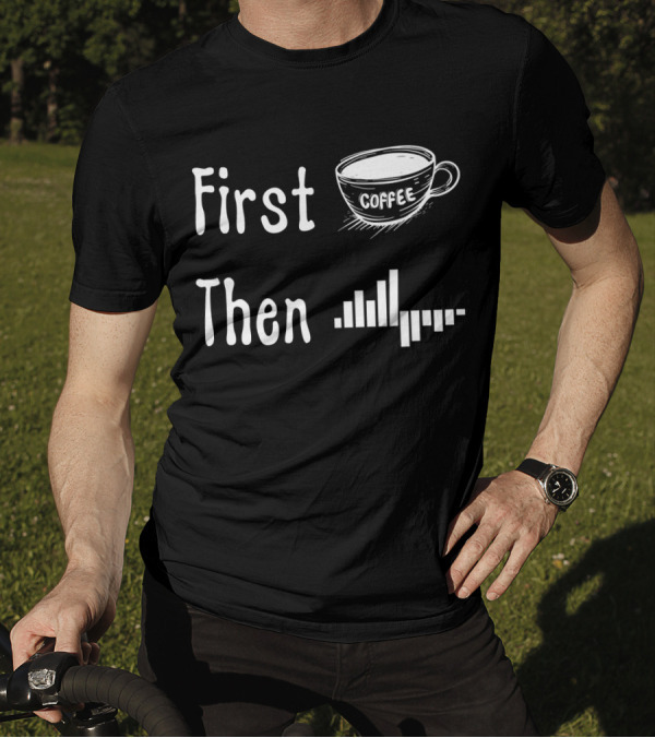 Behavior Analyst BCBA ABA First Coffee Then Graph T-Shirt