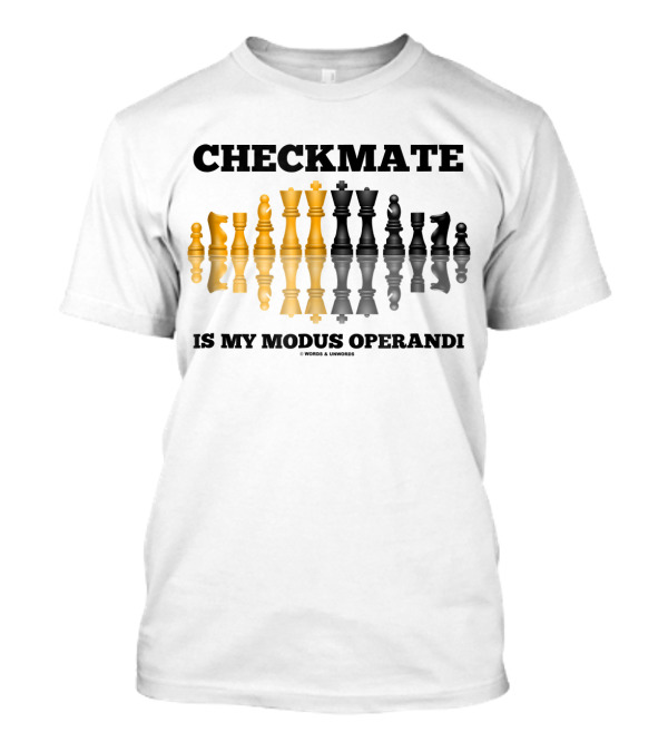 Checkmate Is My Modus Operandi Chess Pieces Reflection T-Shirt