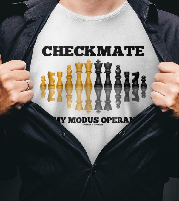 Checkmate Is My Modus Operandi Chess Pieces Reflection T-Shirt