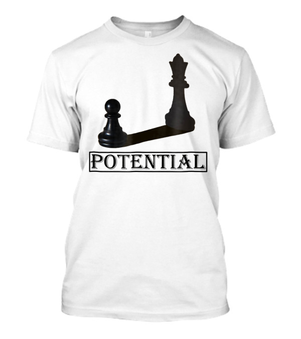 Potential Chess Promotion Inspiration Pawn To King Shadow T-Shirt
