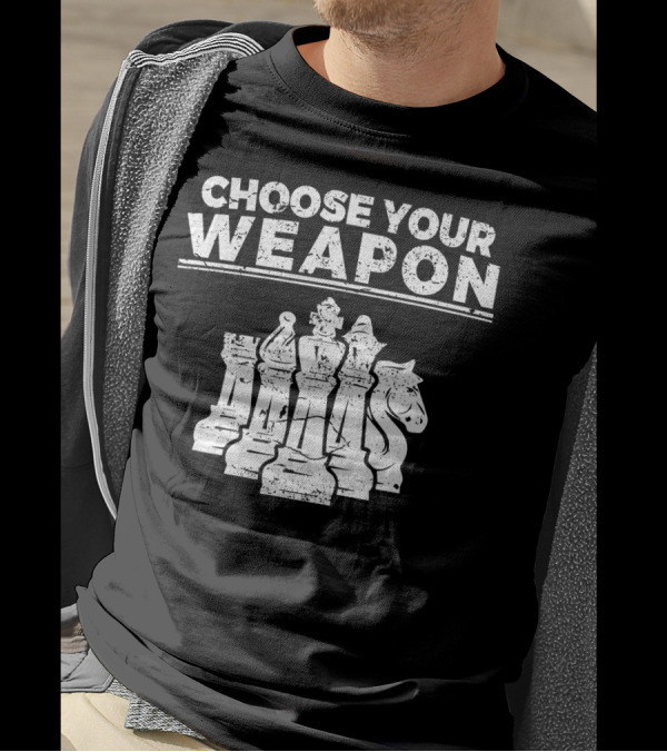 Choose Your Weapon Chess Funny Che Pieces T-Shirt