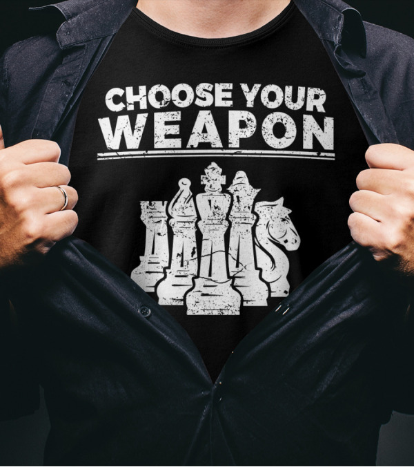 Choose Your Weapon Chess Funny Che Pieces T-Shirt