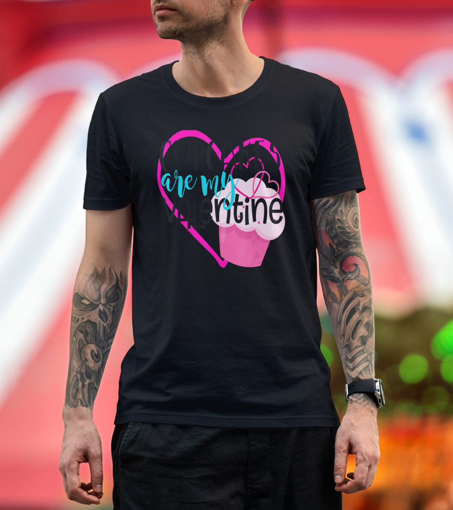 Cupcakes Are My Valentine with Pink Heart and Cupcake T-Shirt