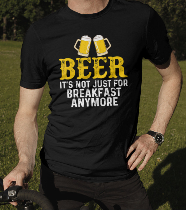 Funny Beer Mug Humor It's Not Just For Breakfast Anymore T-Shirt