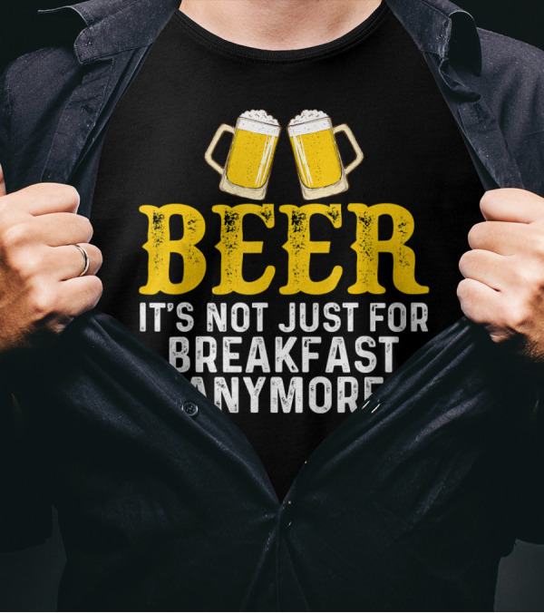 Funny Beer Mug Humor It's Not Just For Breakfast Anymore T-Shirt