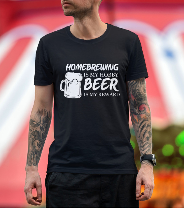 Premium T-Shirt: Homebrewing Is My Hobby Beer Is My Reward T-Shirt Homebrewing Is My Hobby Beer Is My Reward T-Shirt