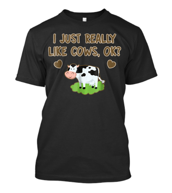 I Just Really Like Cows, OK? Cute Cow With Hearts T-Shirt