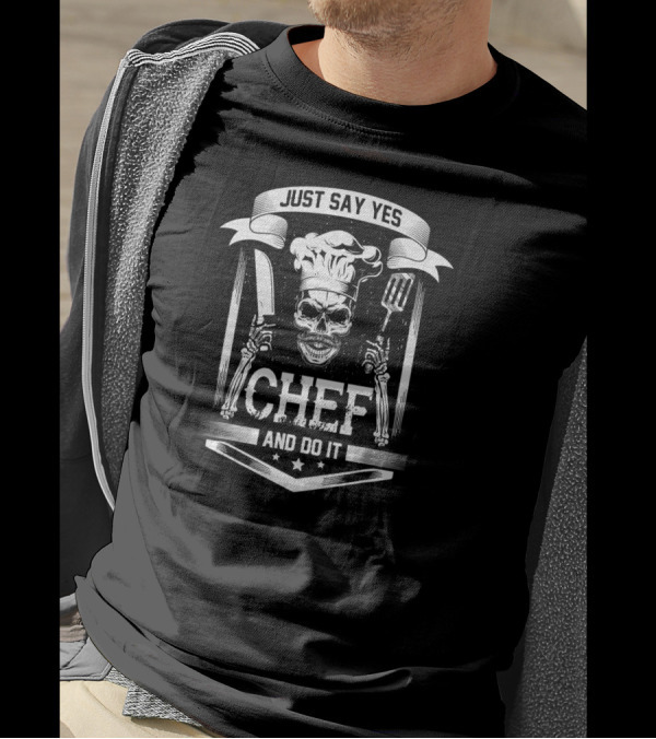 Just Say Yes Chef Skull Skeleton Cooking Knife Spatula And Do It Cool T-Shirt