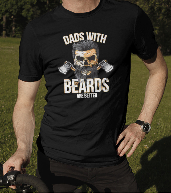 Dads With Beards Are Better Skull With Axes T-Shirt