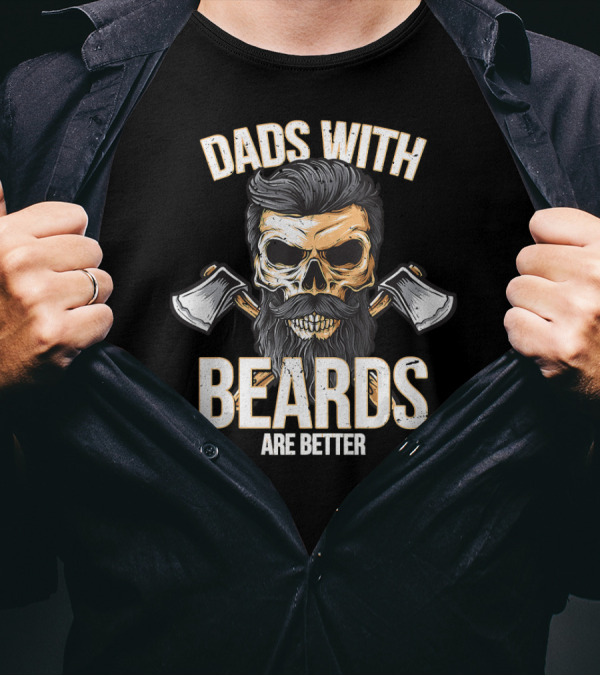 Dads With Beards Are Better Skull With Axes T-Shirt