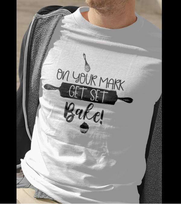 On Your Mark Get Set Bake Baking Fan Whisk Rolling Pin Cupcake T-Shirt