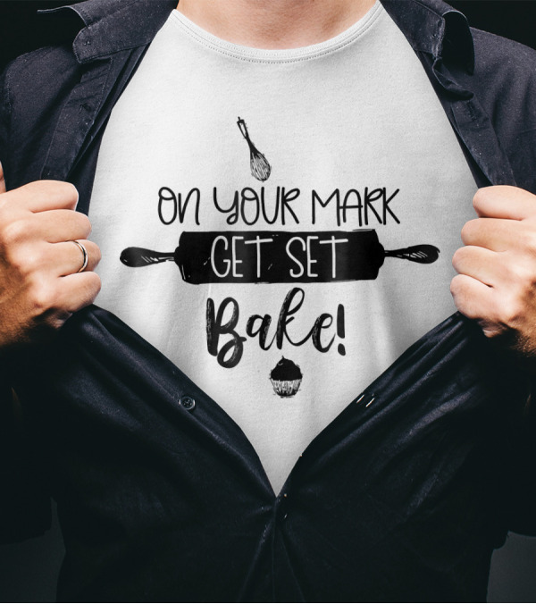 On Your Mark Get Set Bake Baking Fan Whisk Rolling Pin Cupcake T-Shirt