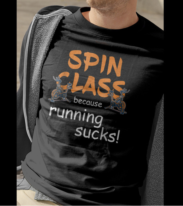 Spin Class Because Running Sucks Funny Fitness Motivation T-Shirt