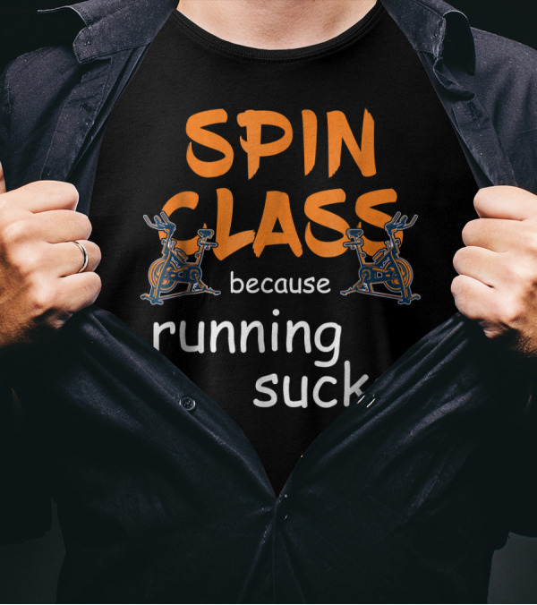 Spin Class Because Running Sucks Funny Fitness Motivation T-Shirt