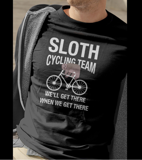 Sloth Cycling Team Lazy Sloth Sleeping On Bike We'll Get There When We Get There T-Shirt