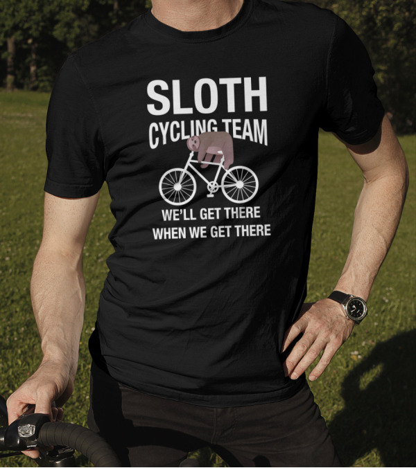 Sloth Cycling Team Lazy Sloth Sleeping On Bike We'll Get There When We Get There T-Shirt