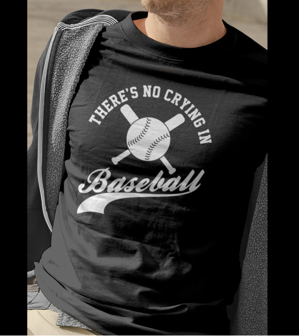 There's No Crying In Baseball Funny Sport Baseball T-Shirt