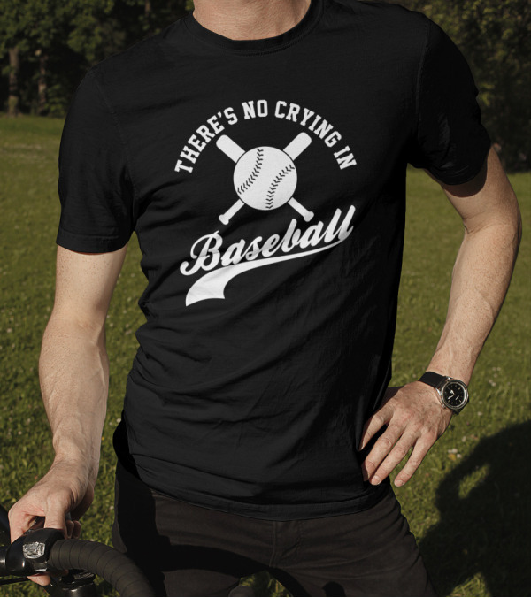 There's No Crying In Baseball Funny Sport Baseball T-Shirt