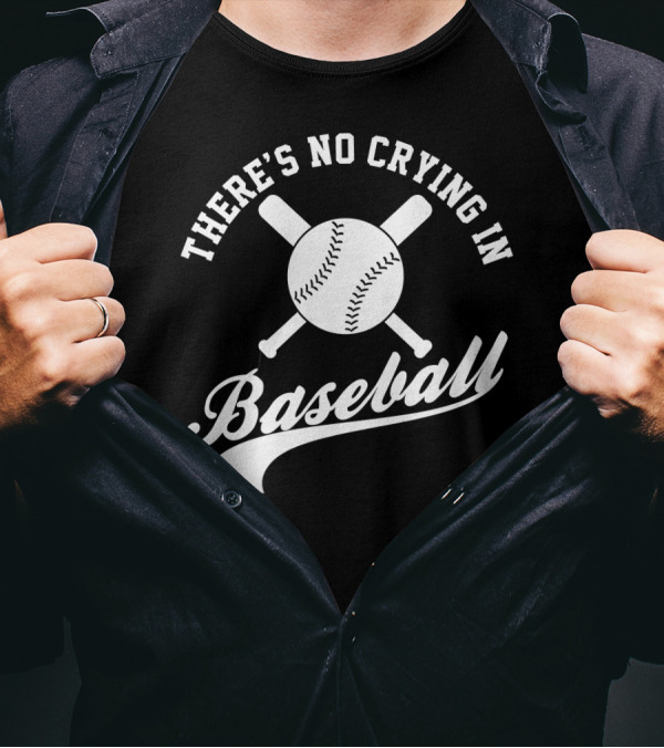 There's No Crying In Baseball Funny Sport Baseball T-Shirt