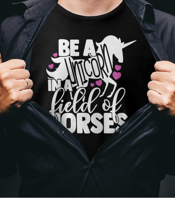 Be A Unicorn In A Field Of Horses With Pink Hearts T-Shirt