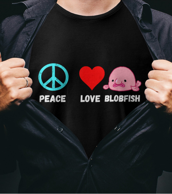 Peace Love Blobfish T-Shirt