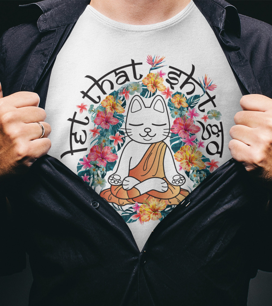 Cat Yoga Let That Shit Go Floral Serenity T-Shirt