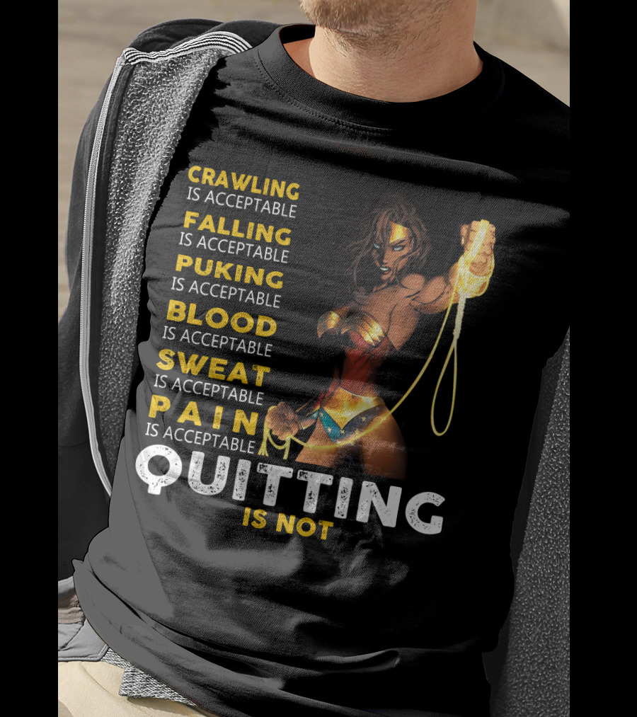 Crawling Falling Puking Blood Sweat Pain Quitting Is Not Wonder Woman T-Shirt