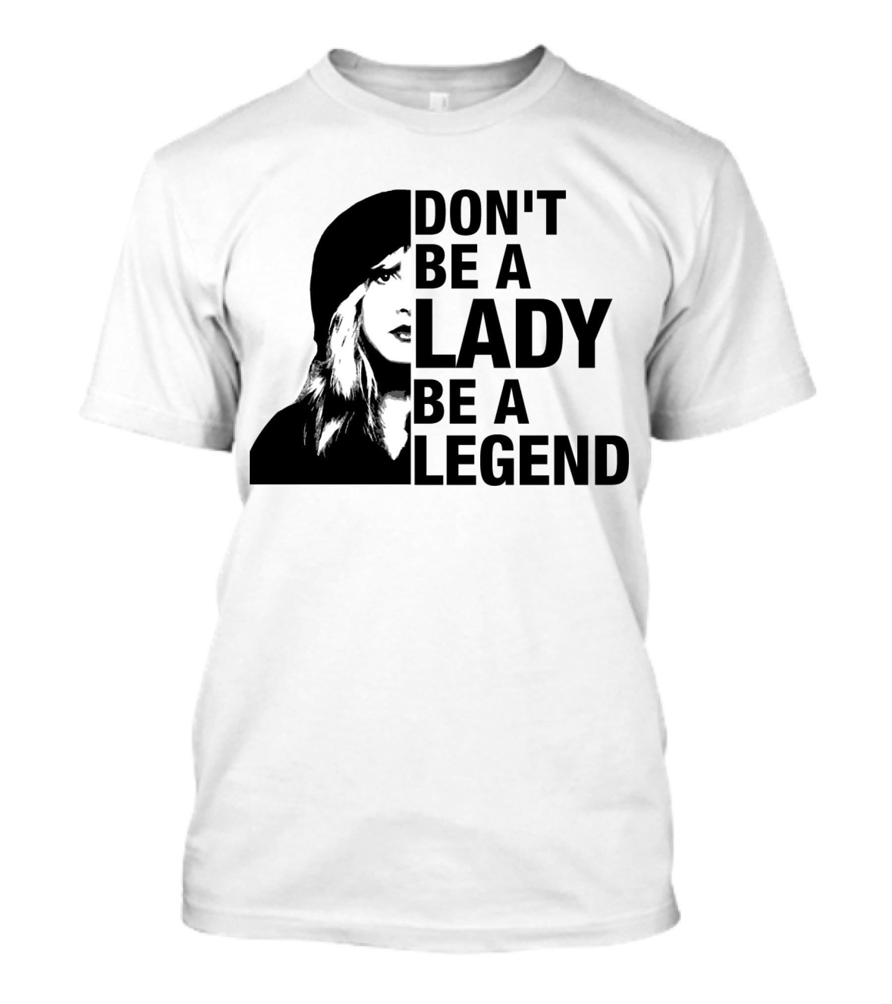 Don't Be A Lady Be A Legend Face T-Shirt