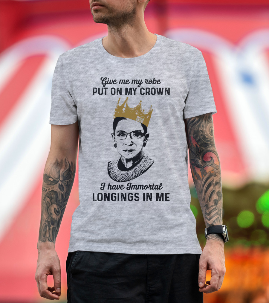 Give Me My Robe Put On My Crown I Have Immortal Longings In Me T-Shirt