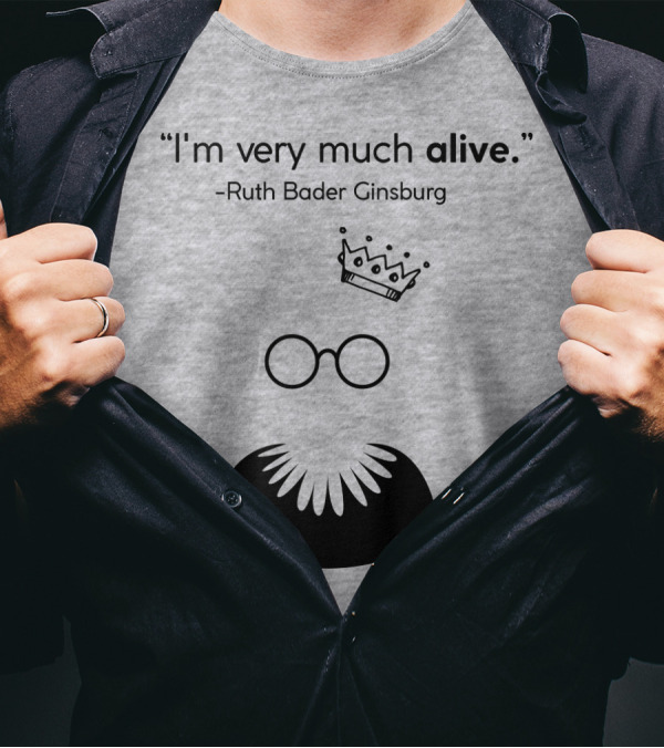 I'm Very Much Alive Ruth Bader Ginsburg Glasses Collar Crown T-Shirt
