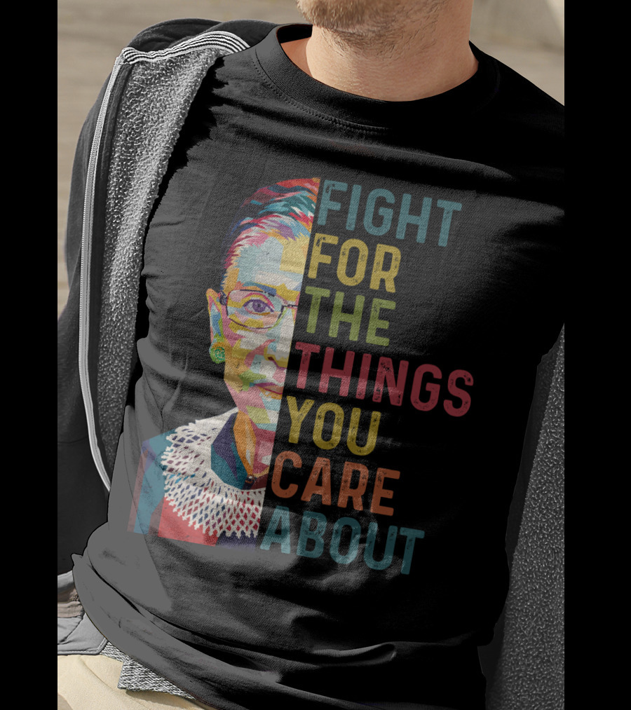 RBG Fight For The Things You Care About Colorful T-Shirt