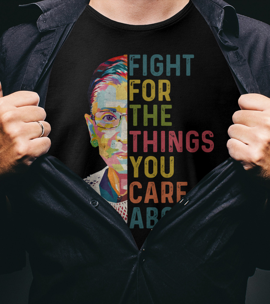 RBG Fight For The Things You Care About Colorful T-Shirt