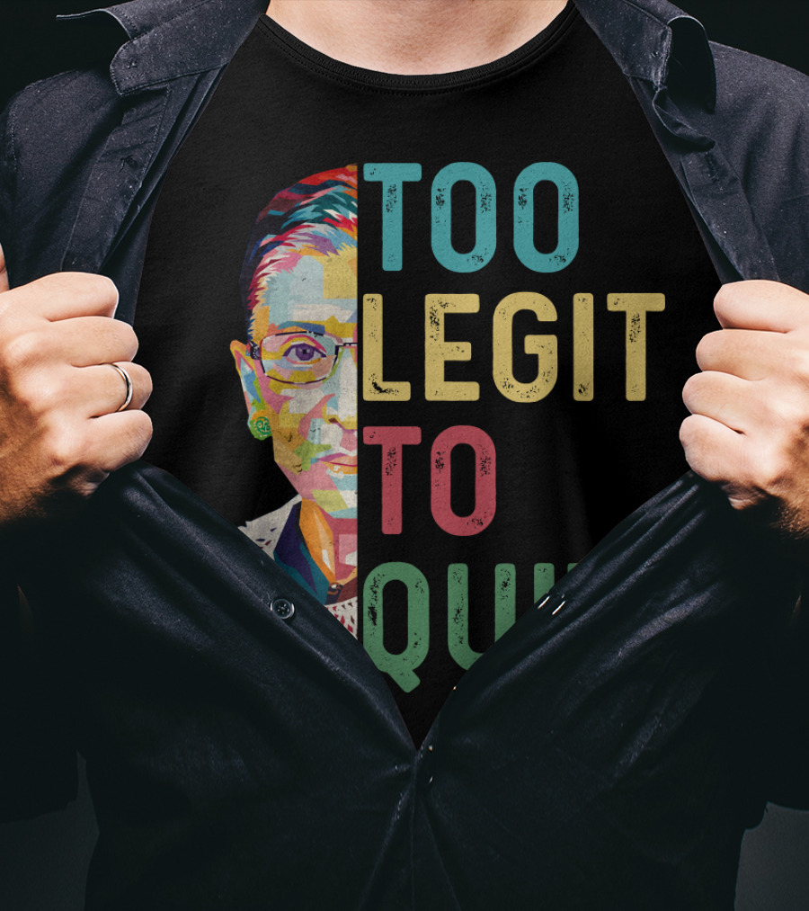 Too Legit To Quit RBG T-Shirt