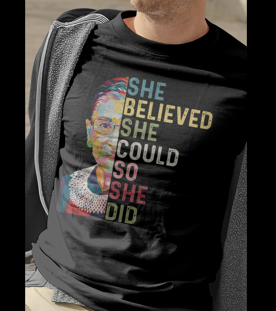 She Believed She Could So She Did Ruth Bader Ginsburg T-Shirt